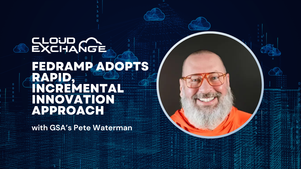 Read more about the article Cloud Exchange 2025: FedRAMP’s Pete Waterman on rapid, incremental innovation