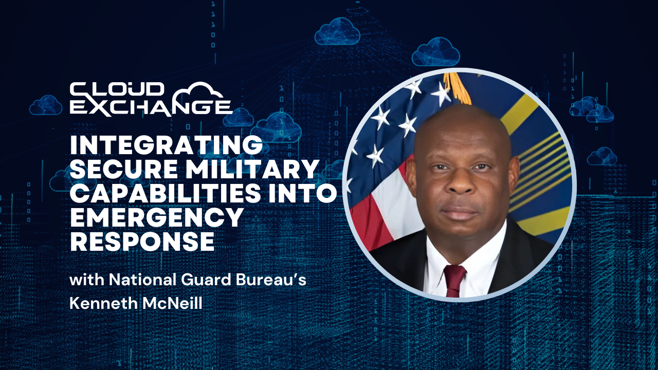 Read more about the article Cloud Exchange 2025: National Guard Bureau’s Kenneth McNeill on integrating secure military capabilities into emergency response